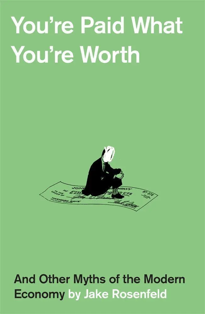 Cover: 9780674916593 | You're Paid What You're Worth | And Other Myths of the Modern Economy