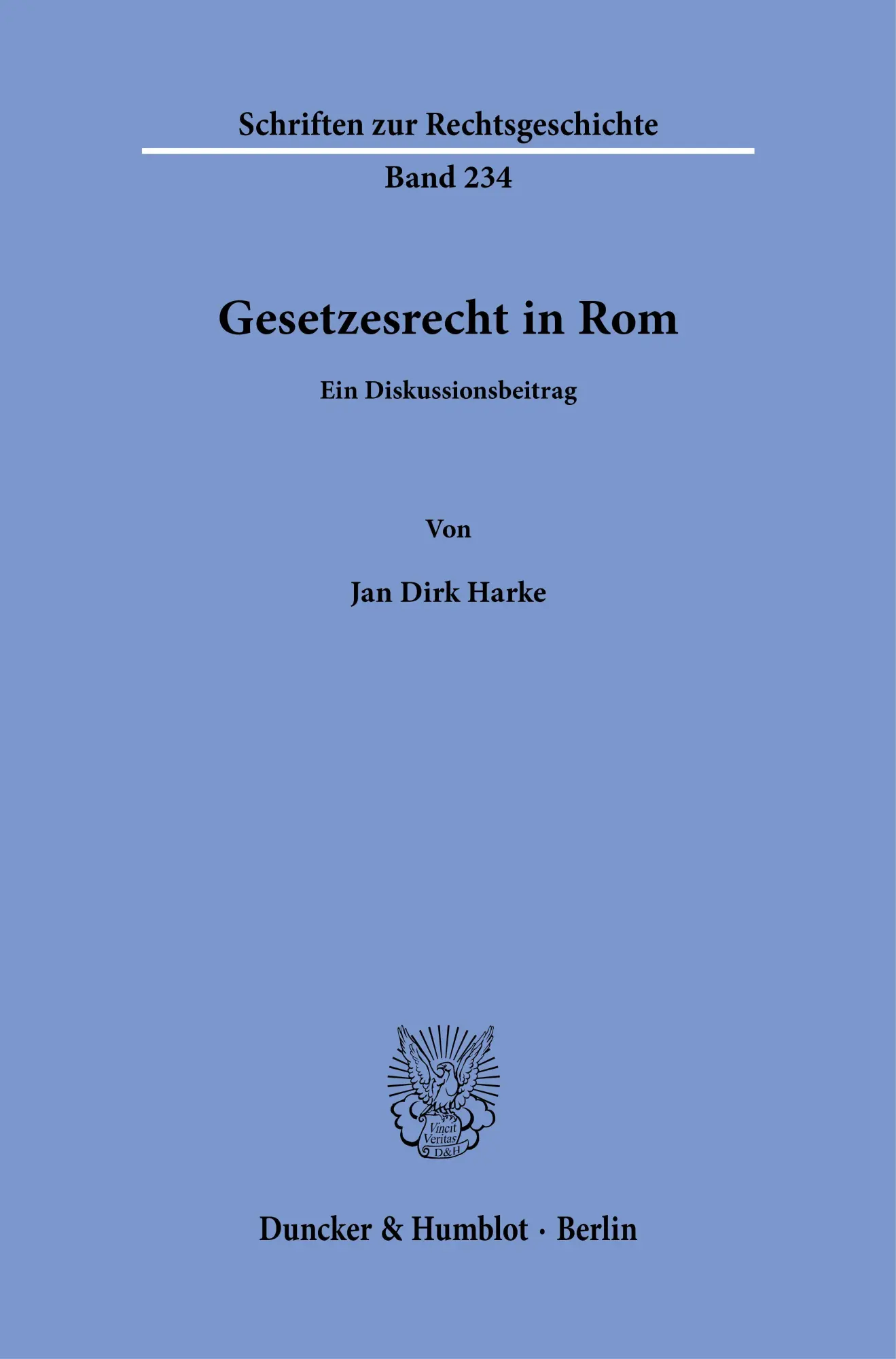 Cover: 9783428196593 | Gesetzesrecht in Rom | Ein Diskussionsbeitrag | Jan Dirk Harke | Buch