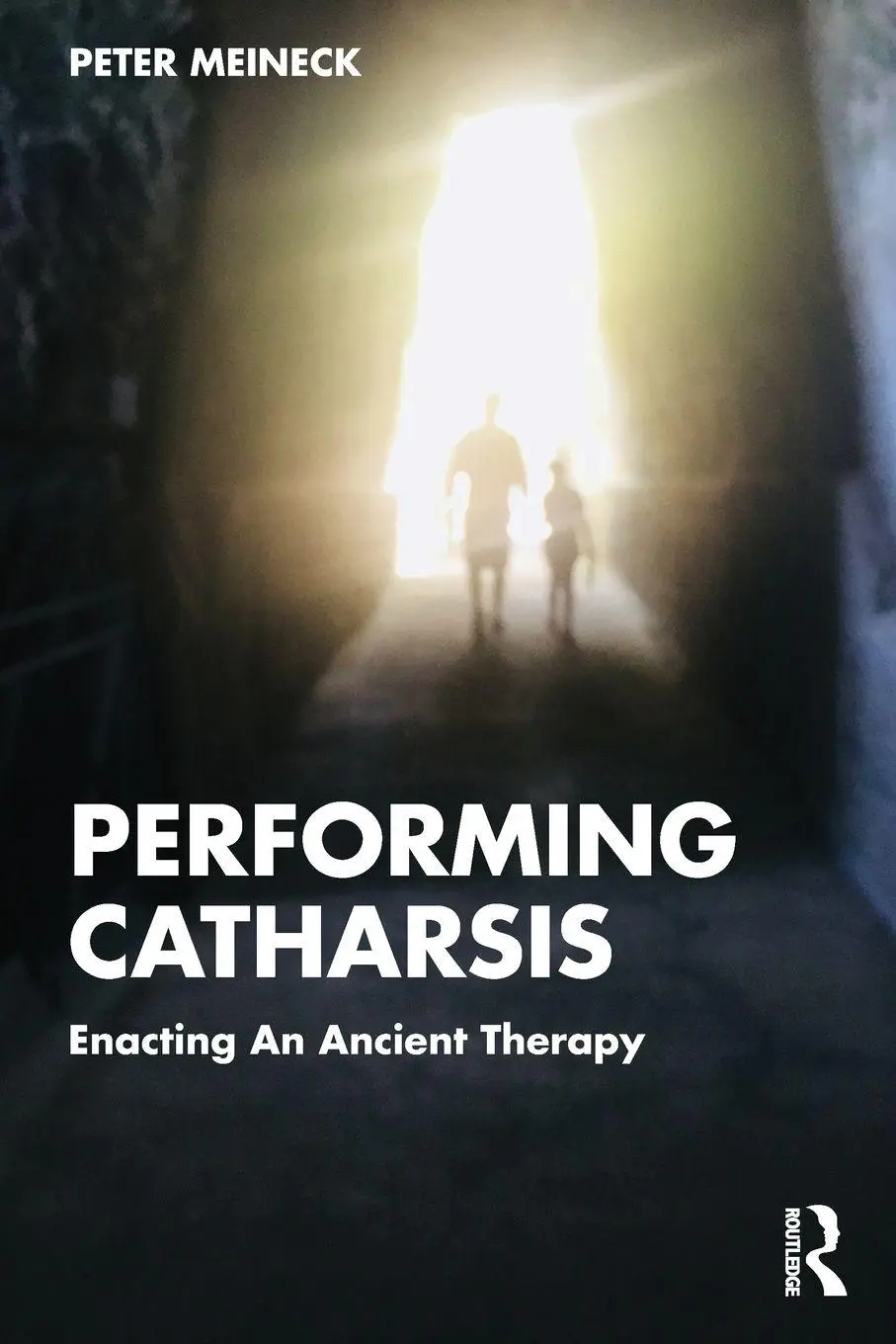 Cover: 9781032596693 | Performing Catharsis | Enacting An Ancient Therapy | Peter Meineck