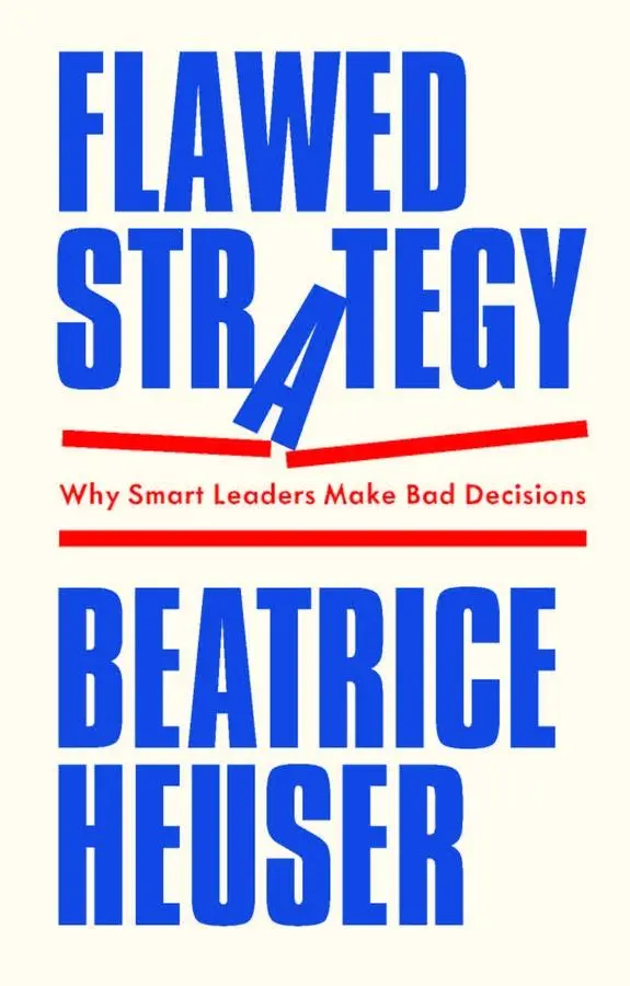 Cover: 9781509566693 | Flawed Strategy | Why Smart Leaders Make Bad Decisions | Heuser | Buch
