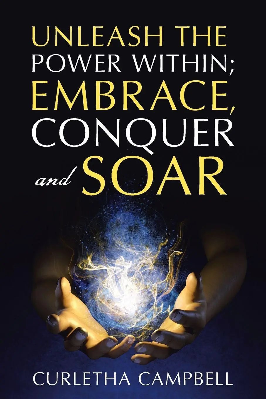 Cover: 9781665756693 | Unleash the Power Within; Embrace, Conquer and Soar | Campbell | Buch