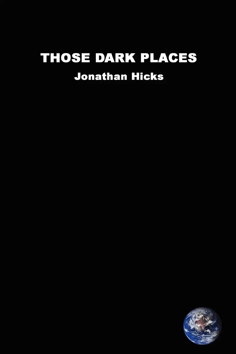 Cover: 9781847536693 | Those Dark Places | Jonathan Hicks | Taschenbuch | Englisch | 2007