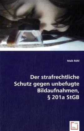Cover: 9783639056693 | Der strafrechtliche Schutz gegen unbefugte Bildaufnahmen, 201a StGB