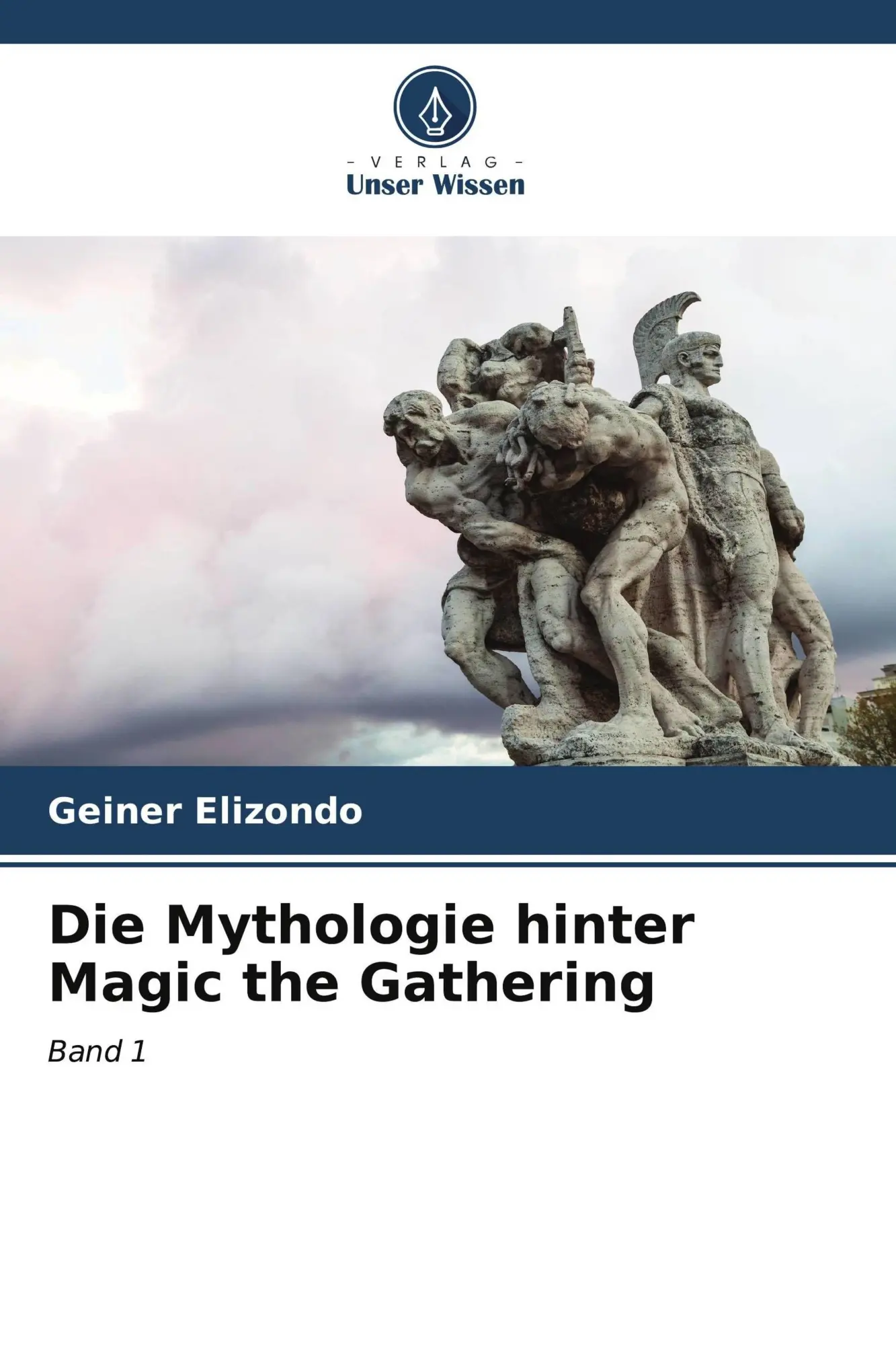 Cover: 9786206576693 | Die Mythologie hinter Magic the Gathering | Band 1 | Geiner Elizondo