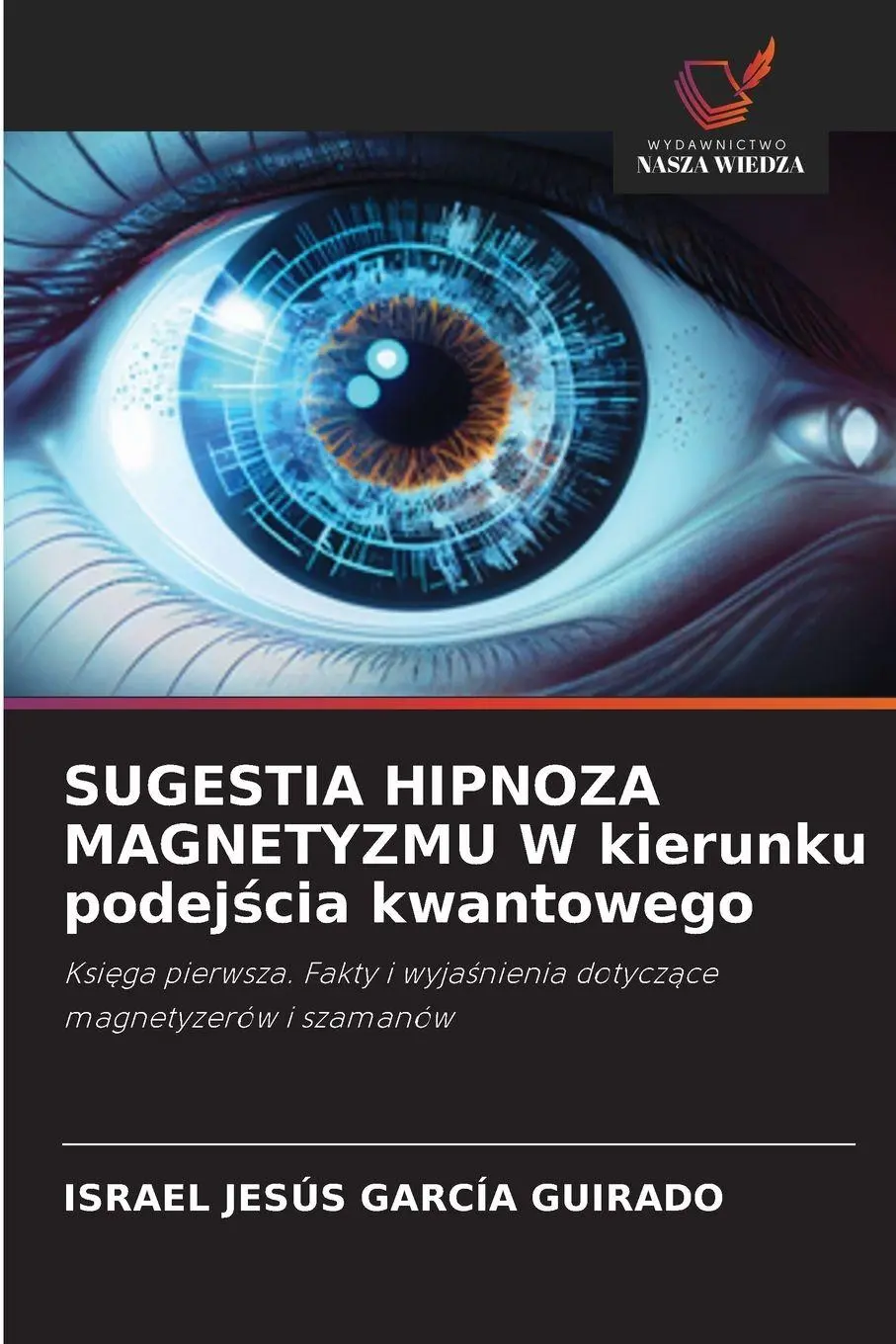 Cover: 9786208866693 | SUGESTIA HIPNOZA MAGNETYZMU W kierunku podej¿cia kwantowego | Guirado