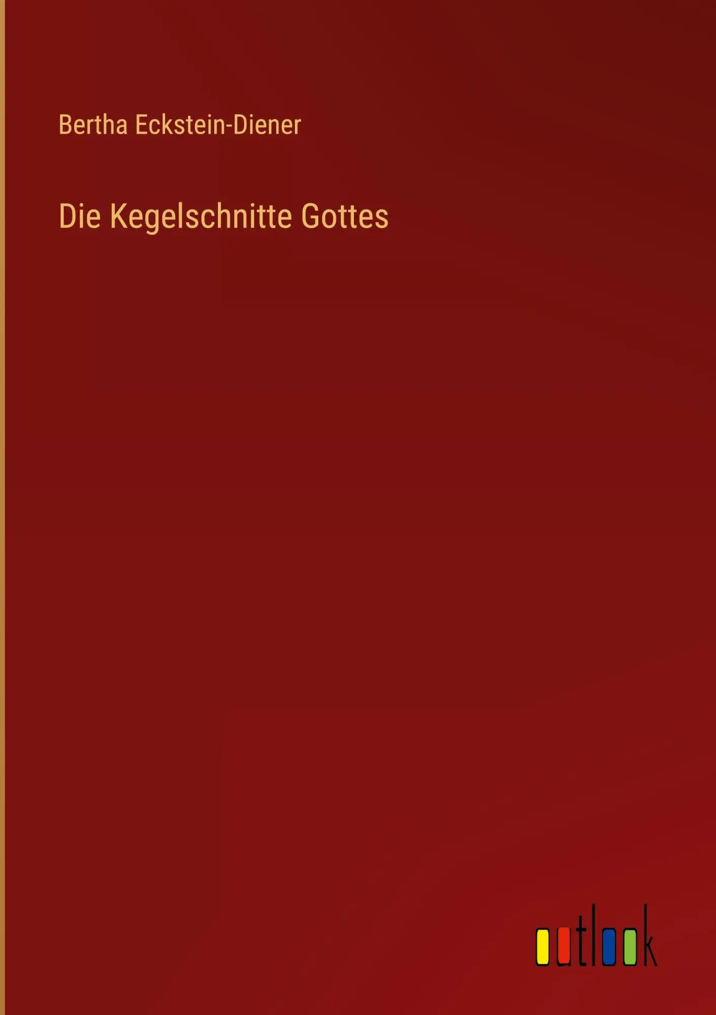Cover: 9783368926793 | Die Kegelschnitte Gottes | Bertha Eckstein-Diener | Buch | 268 S.