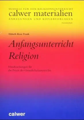 Cover: 9783766836793 | Anfangsunterricht Religion | Elsbeth R. Frank | Calwer Materialien