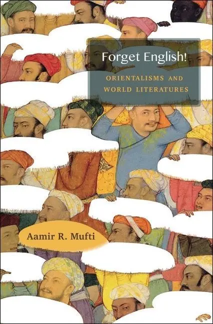 Cover: 9780674986893 | Forget English! | Orientalisms and World Literatures | Aamir R. Mufti