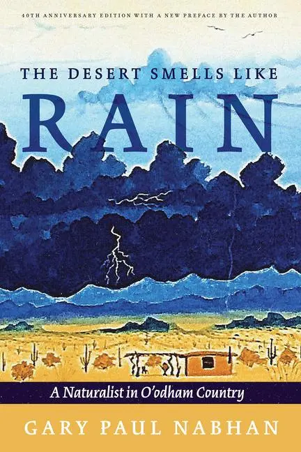 Cover: 9780816546893 | The Desert Smells Like Rain | A Naturalist in O'Odham Country | Nabhan