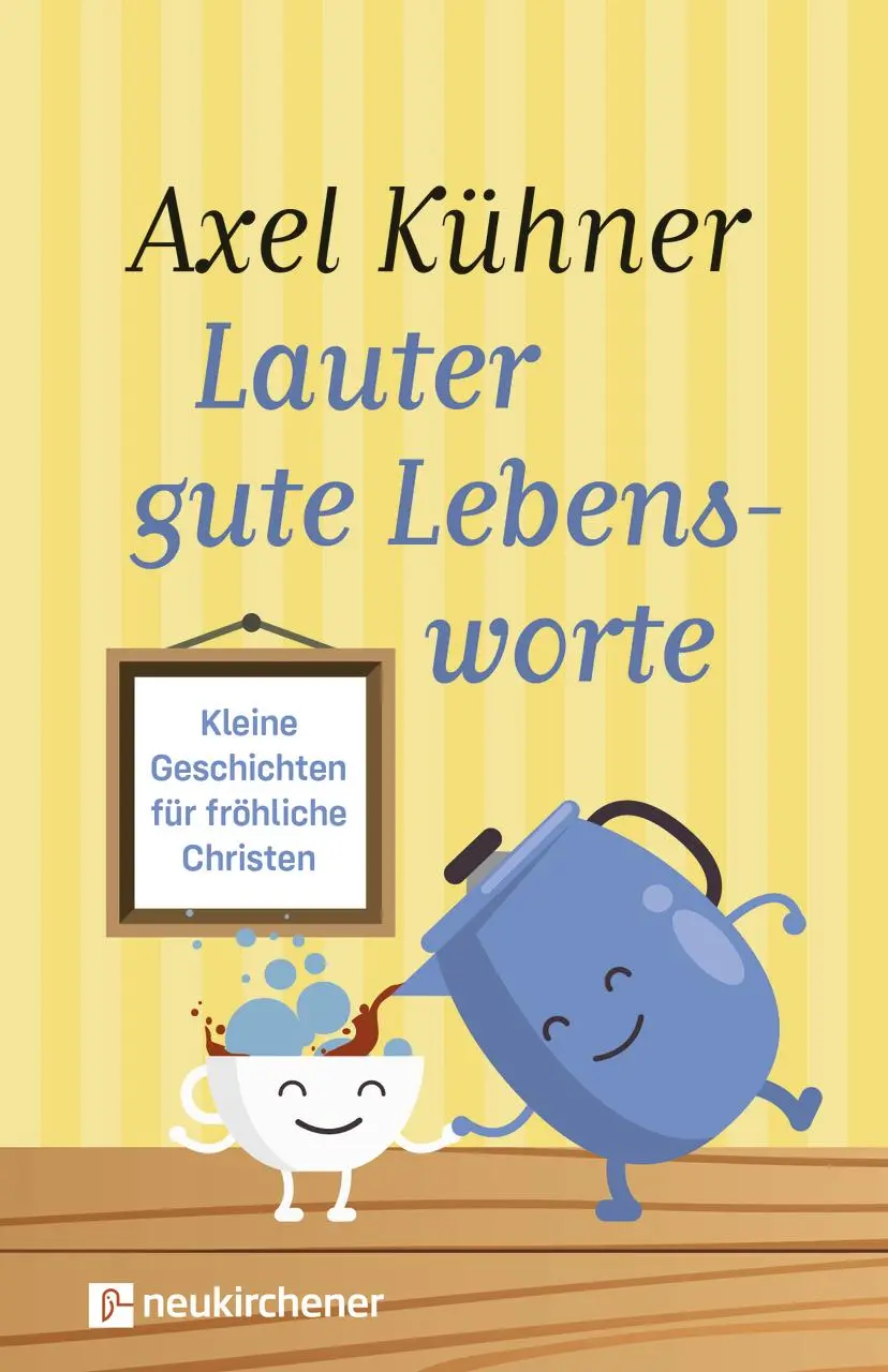 Cover: 9783761566893 | Lauter gute Lebensworte | Kleine Geschichten für fröhliche Christen