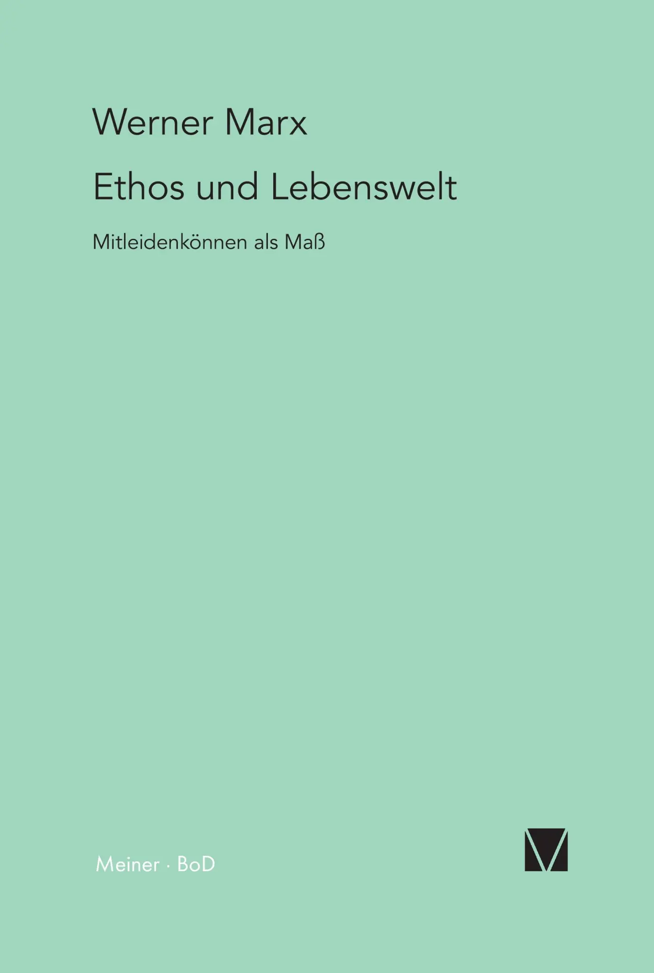 Cover: 9783787306893 | Ethos und Lebenswelt | Mitleidenkönnen als Mass | Werner Marx | Buch