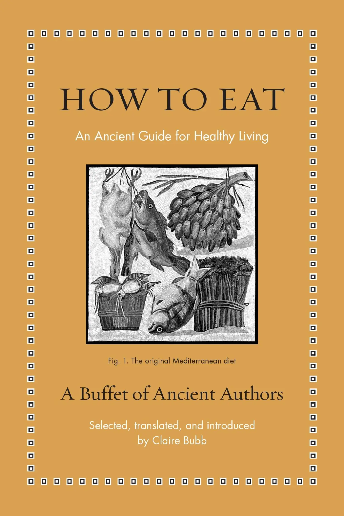 Cover: 9780691256993 | How to Eat | An Ancient Guide for Healthy Living | Claire Bubb | Buch