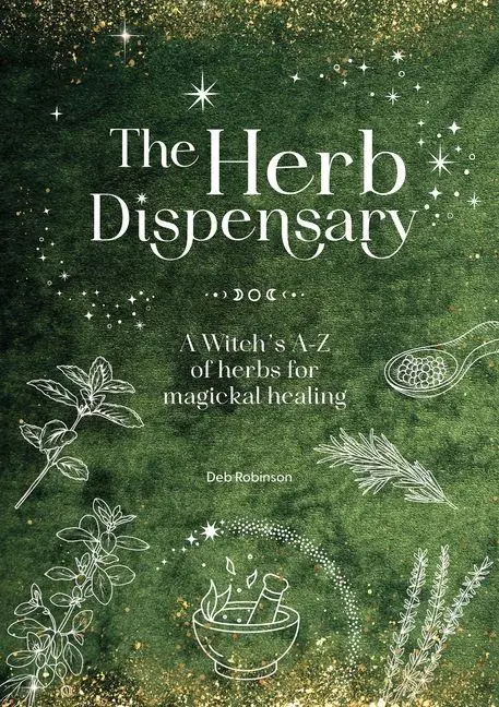 Cover: 9781446316993 | The Herb Dispensary | A Witch's A-Z of Herbs for Magickal Healing