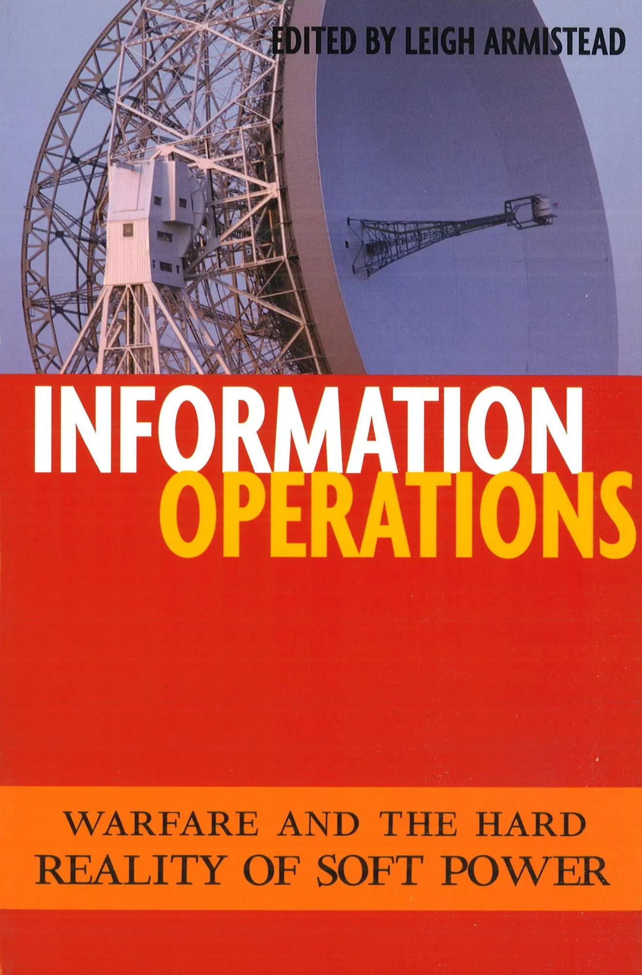 Cover: 9781574886993 | Information Operations | Warfare and the Hard Reality of Soft Power