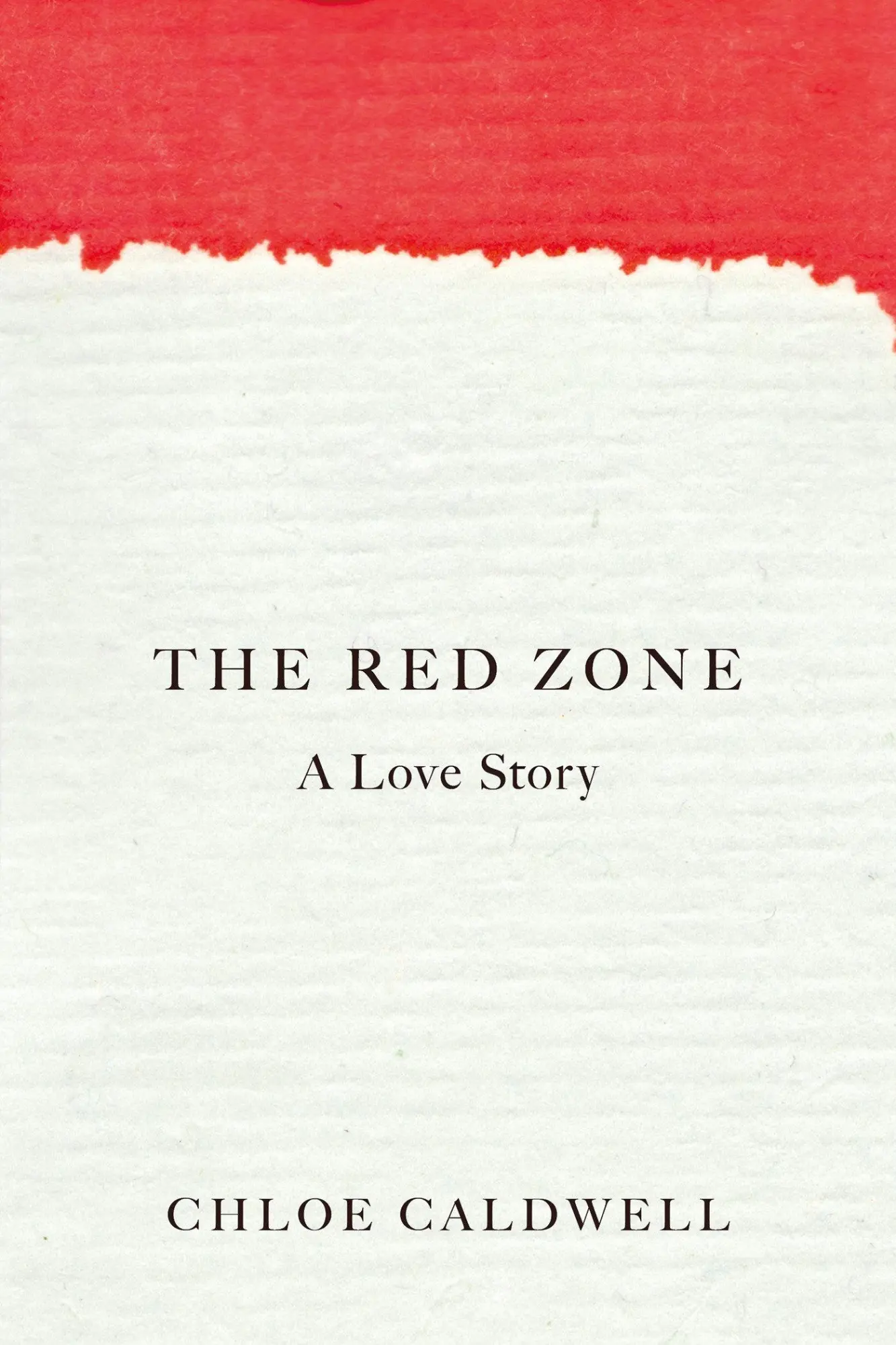 Cover: 9781593766993 | The Red Zone: A Love Story | Chloe Caldwell | Taschenbuch | Englisch