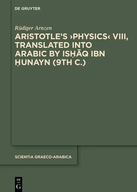 Cover: 9783110576993 | Aristotles Physics VIII, Translated into Arabic by Ishaq ibn Hunayn...