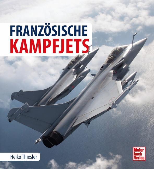 Cover: 9783613046993 | Die Geschichte der französischen Kampfjets | Heiko Thiesler | Buch
