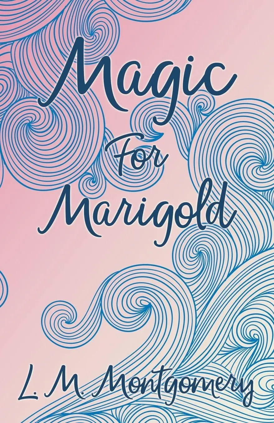 Cover: 9781473317093 | Magic for Marigold | L. M. Montgomery | Taschenbuch | Englisch | 2014