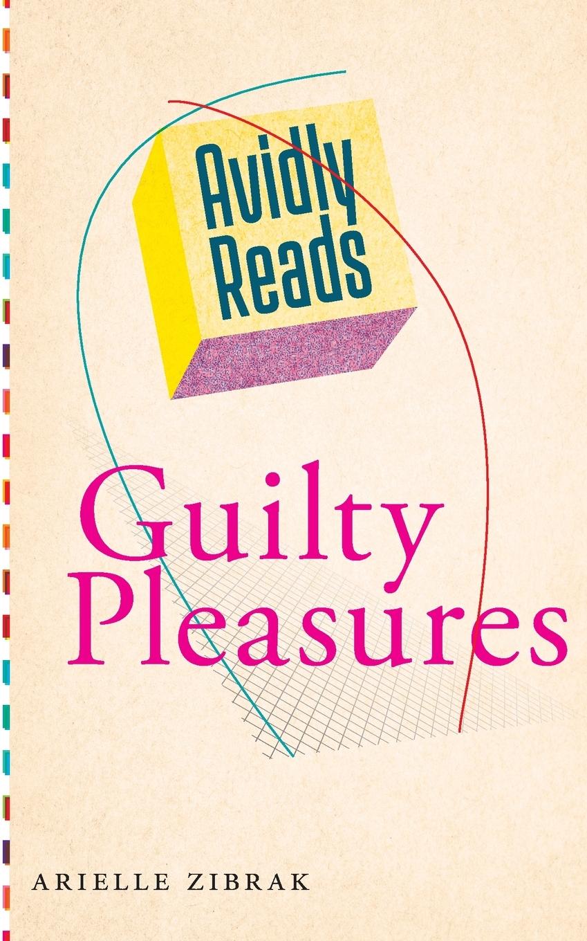 Cover: 9781479807093 | Avidly Reads Guilty Pleasures | Arielle Zibrak | Taschenbuch | 2021