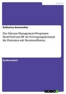 Cover: 9783656437093 | Das Disease-Management-Programm HeartNetCare-HF als...