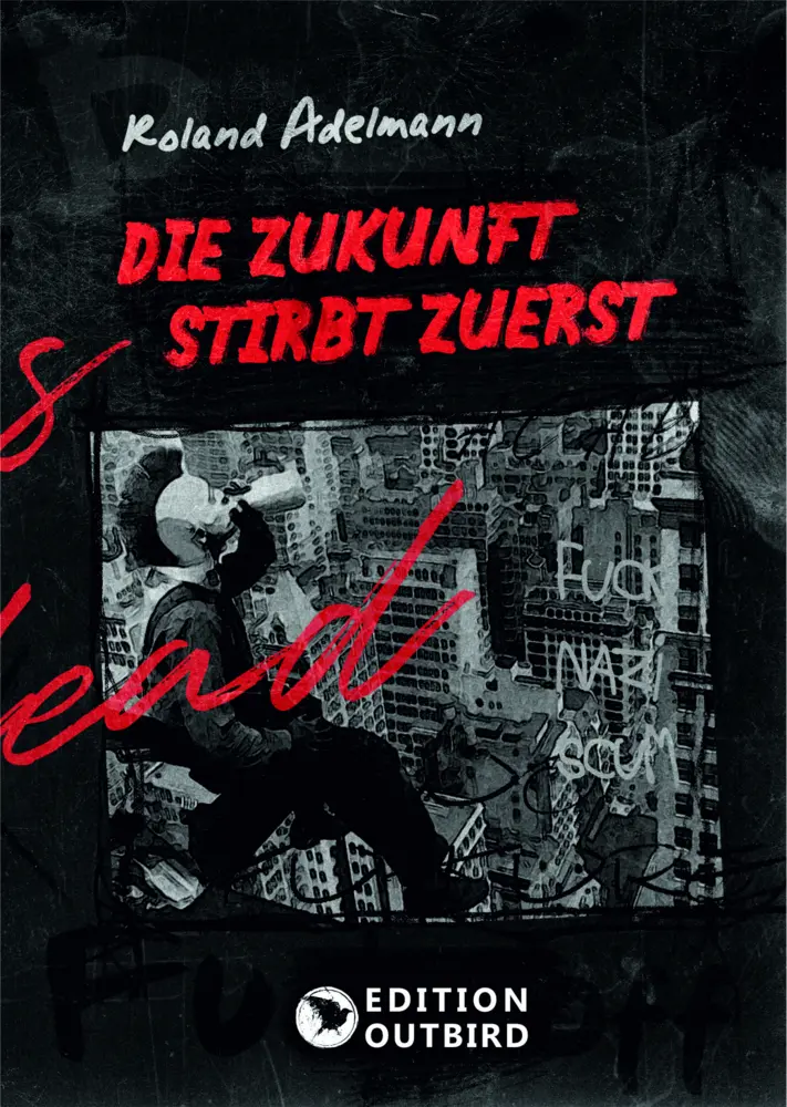 Cover: 9783948887193 | Die Zukunft stirbt zuerst | Roland Adelmann | Taschenbuch | 310 S.