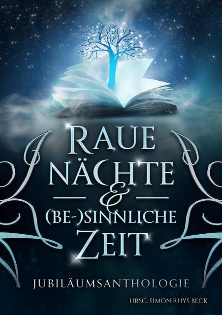 Cover: 9783960897293 | Raue Nächte und (be-) sinnliche Zeit | Anthologie | Simon Rhys Beck