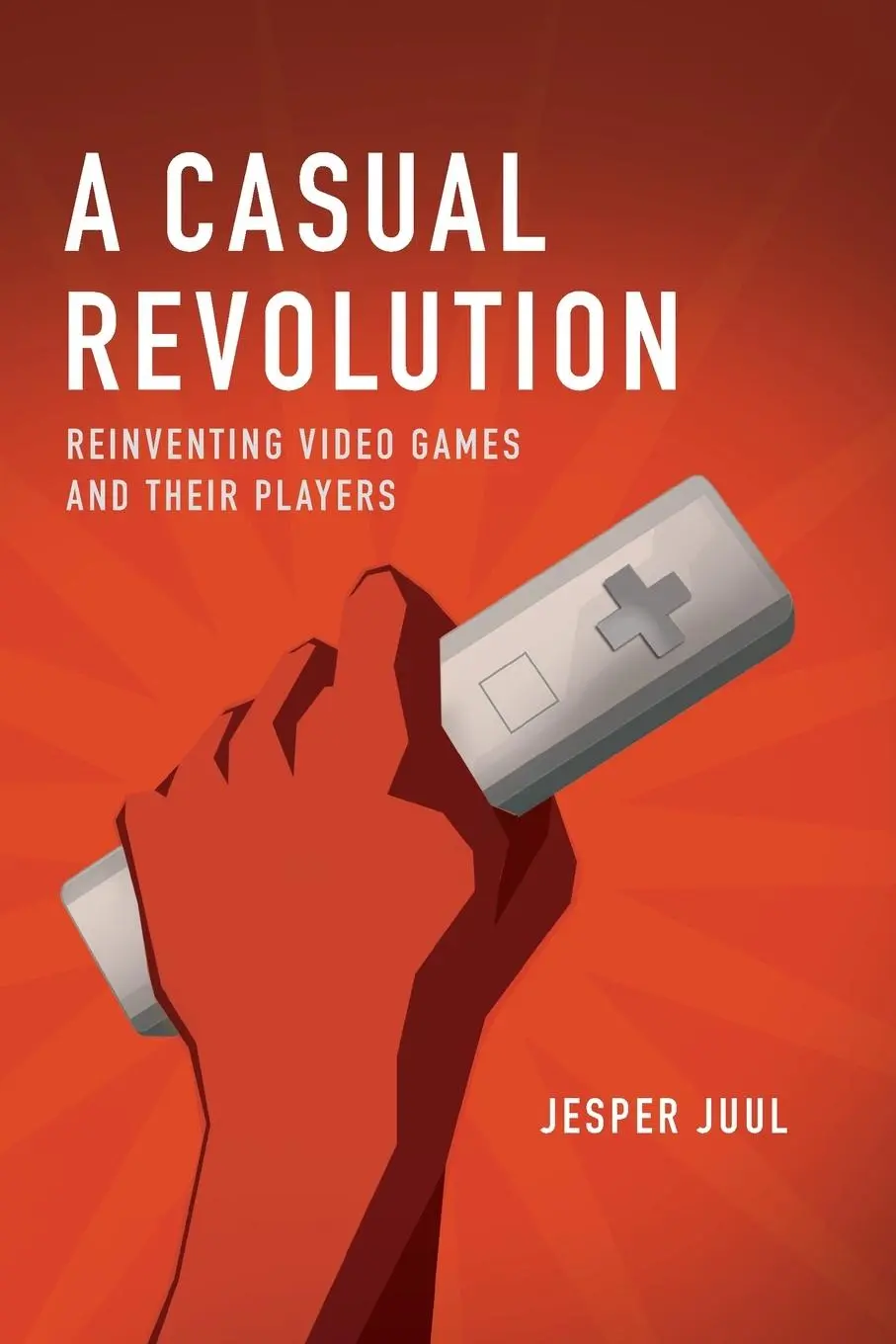 Cover: 9780262517393 | A Casual Revolution | Reinventing Video Games and Their Players | Juul