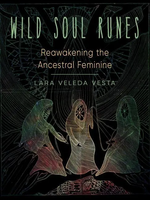 Cover: 9781578637393 | Wild Soul Runes | Reawakening the Ancestral Feminine | Lara Vesta