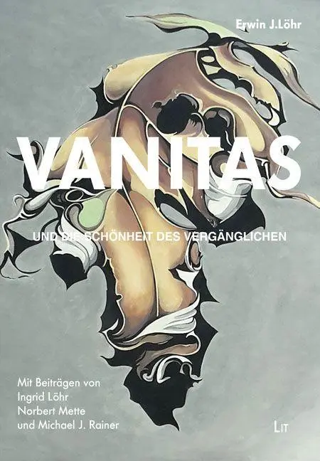 Cover: 9783643157393 | VANITAS - und die Schönheit des Vergänglichen | Erwin J. Löhr | Buch