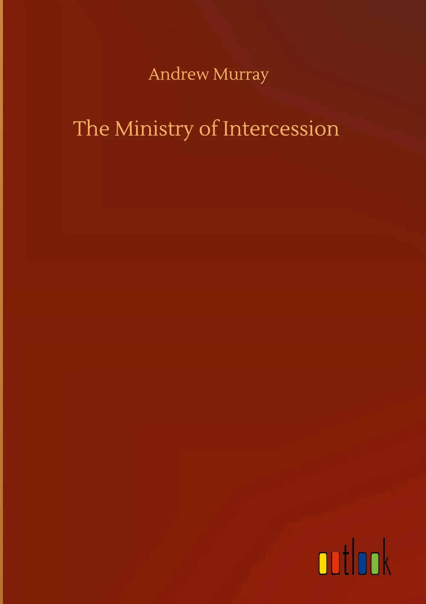 Cover: 9783752437393 | The Ministry of Intercession | Andrew Murray | Buch | 140 S. | 2020
