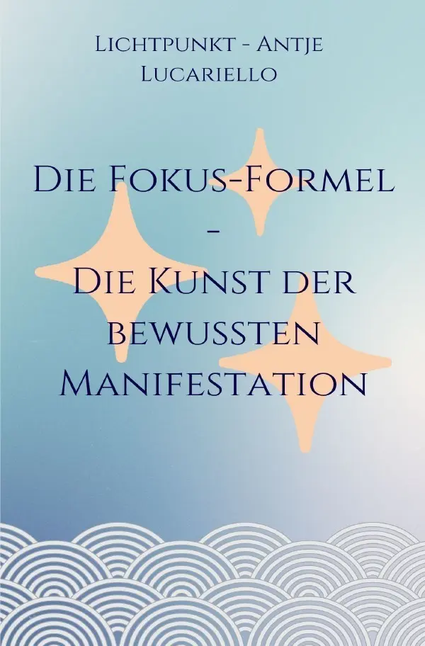 Cover: 9783758477393 | Die Fokus-Formel - Die Kunst der bewussten Manifestation | DE | Buch