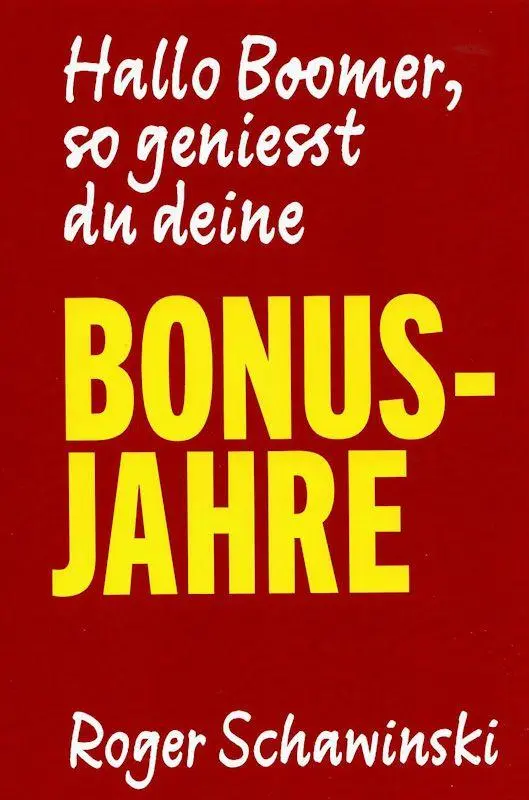 Cover: 9783896847393 | Hallo Boomer, so geniesst du deine BONUS-JAHRE | Roger Schawinski