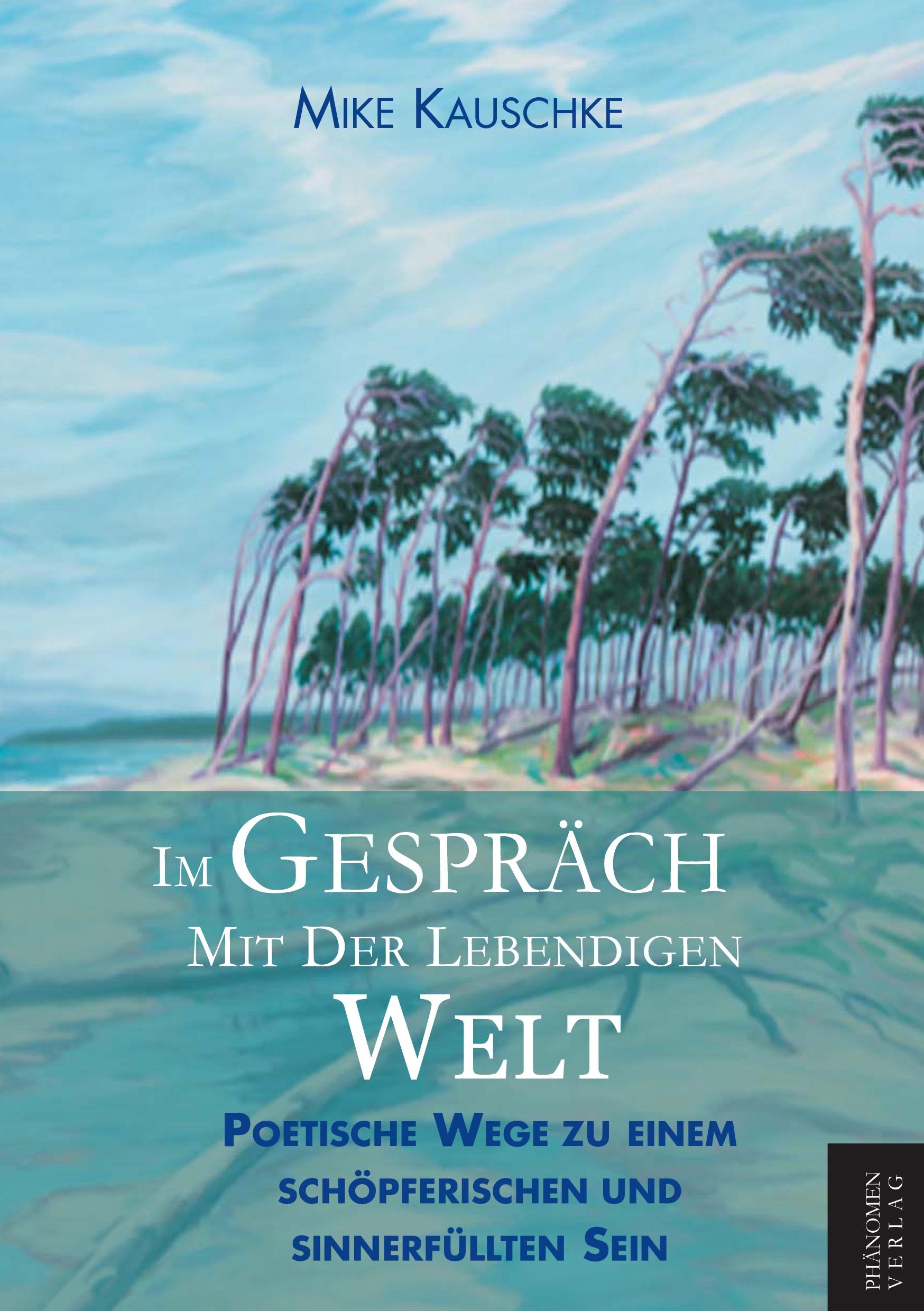 Cover: 9788412747393 | Im Gespräch mit der lebendigen Welt | Mike Kauschke | Taschenbuch