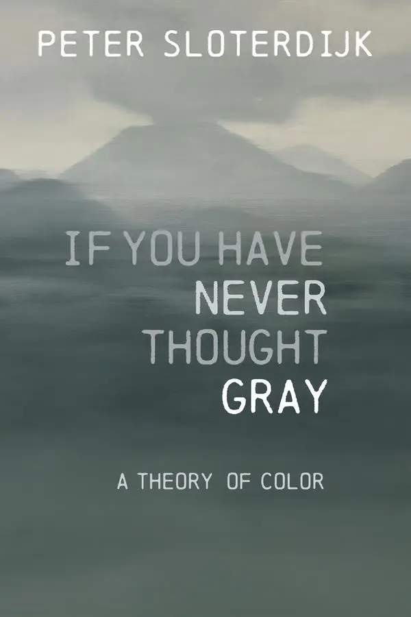 Cover: 9781509557493 | If You Have Never Thought Gray | A Theory of Color | Peter Sloterdijk