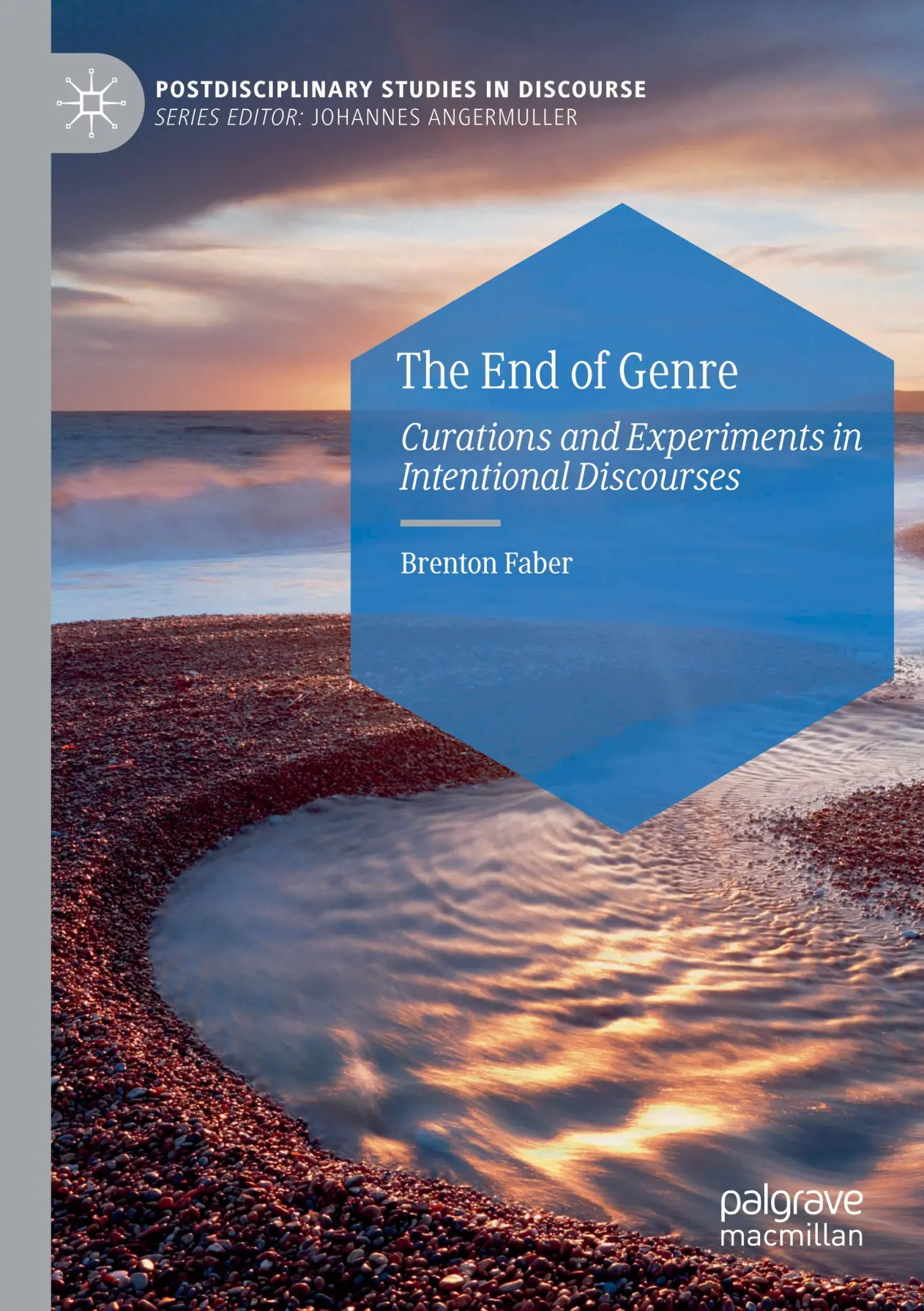 The End of Genre: Curations and Experiments in Intentional Discourses (Postdisciplinary Studies in Discourse)