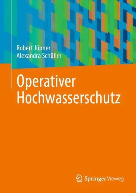 Cover: 9783658467593 | Operativer Hochwasserschutz | Alexandra Schüller (u. a.) | Buch | 2025