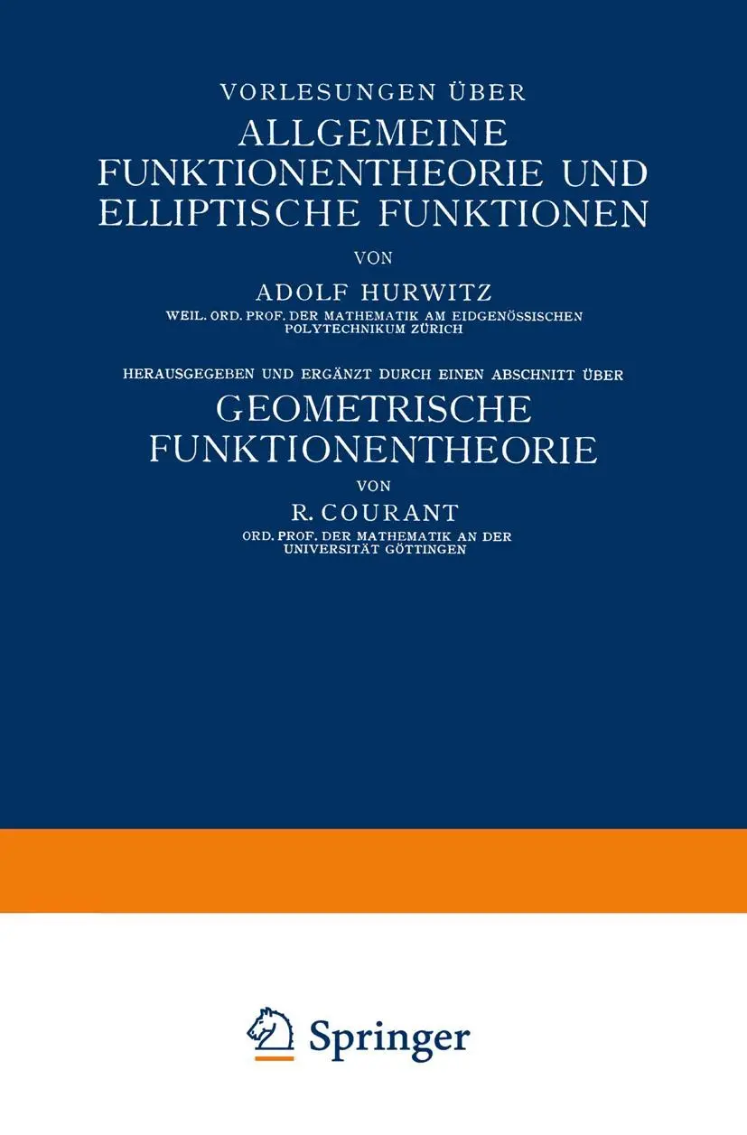 Vorlesungen über Allgemeine Funktionentheorie und Elliptische Funktionen: Geometrische Funktionentheorie (Die Grundlehren der mathematischen Wissenschaften)