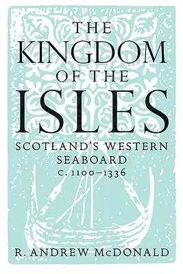 Cover: 9781904607793 | The Kingdom of the Isles | Scotland's Western Seaboard C.1100-1336