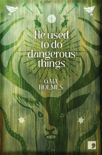Cover: 9781912697793 | He Used To Do Dangerous Things | Gaia Holmes | Taschenbuch | Englisch