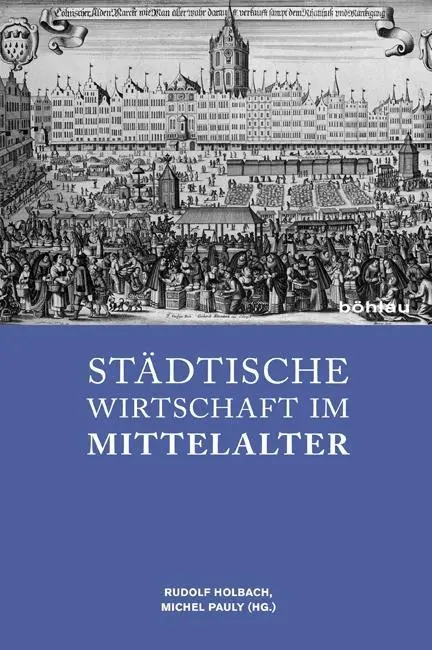 Cover: 9783412207793 | Städtische Wirtschaft im Mittelalter | Rudolf Holbach | Buch | 388 S.