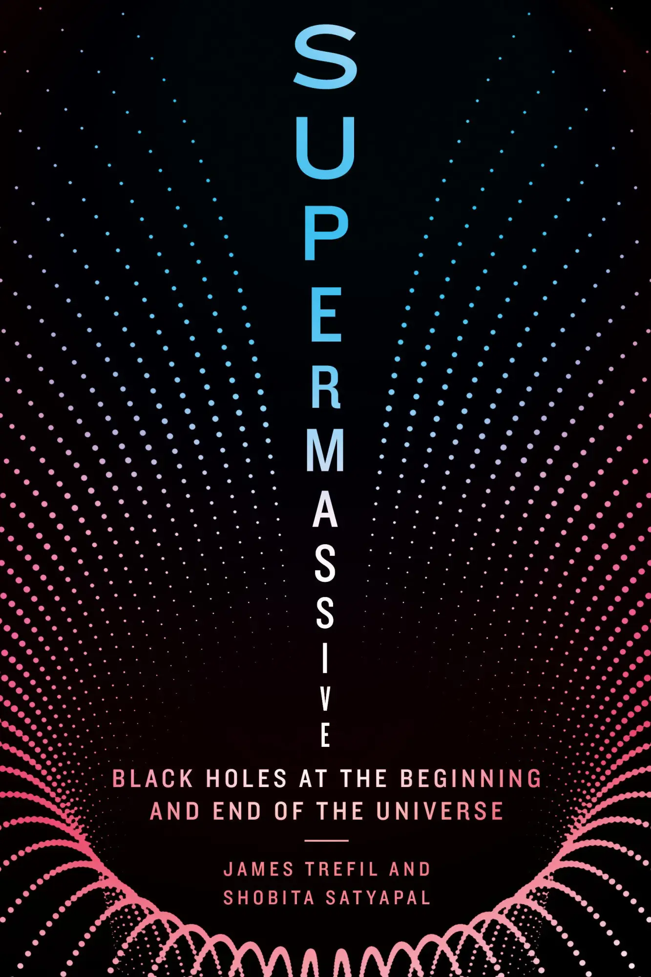 Cover: 9781588347893 | Supermassive | Black Holes at the Beginning and End of the Universe Cover: 9781588347893 | Supermassive | Black Holes at the Beginning and End of the Universe