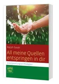Cover: 9783460267893 | All meine Quellen entspringen in dir | Ralph Sauer | Taschenbuch