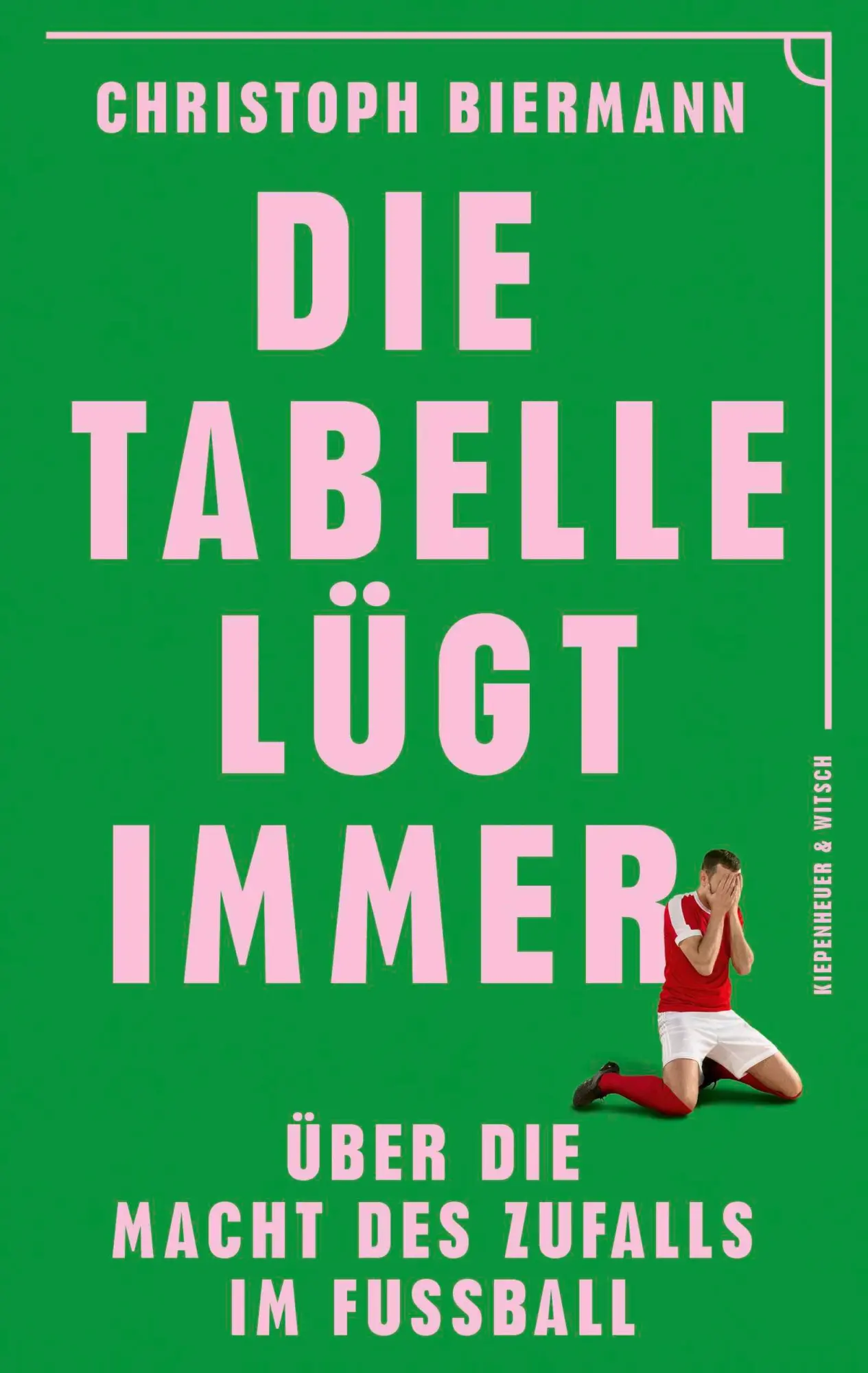 Cover: 9783462007893 | Die Tabelle lügt immer | Christoph Biermann | Taschenbuch | 288 S.