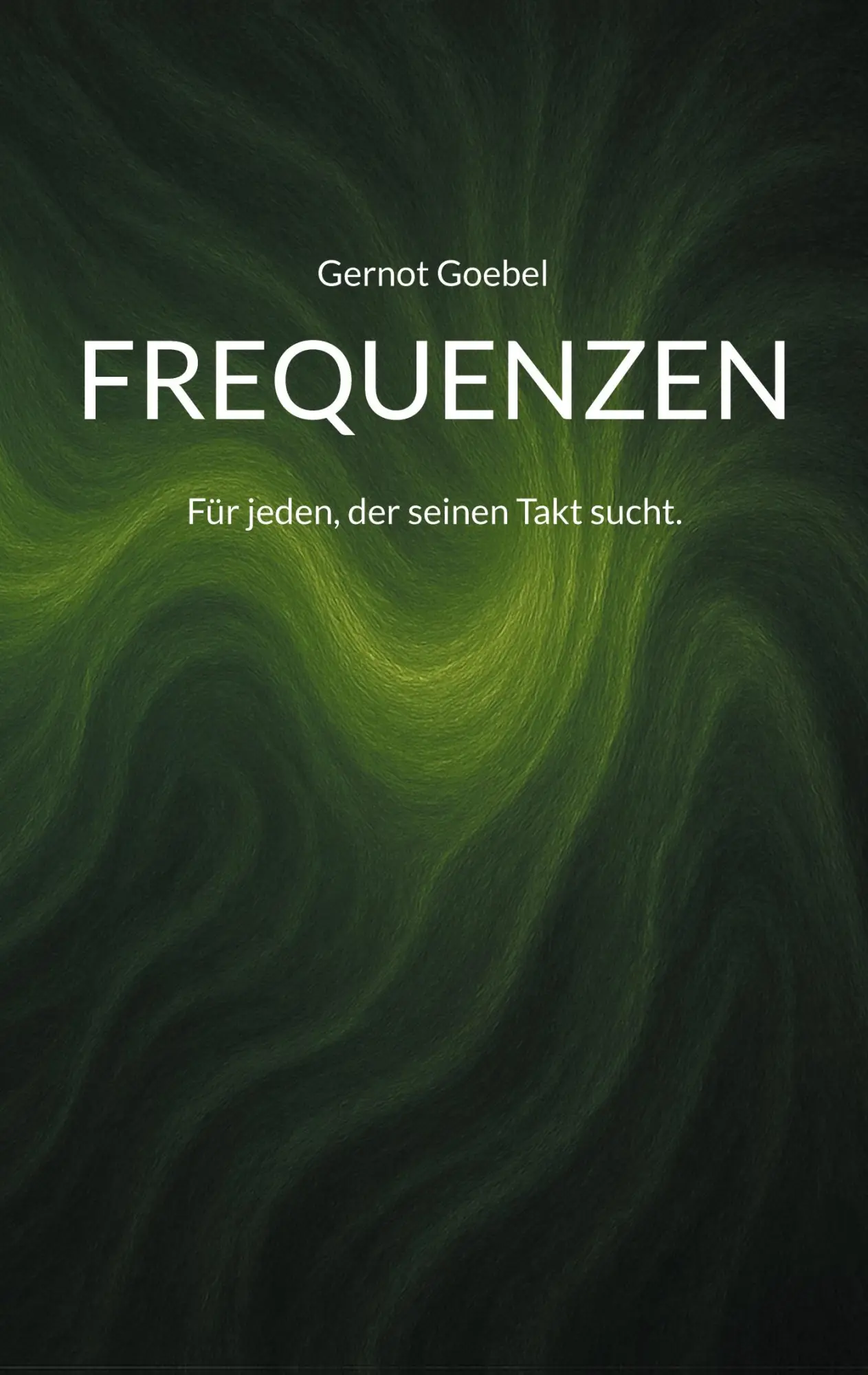 Cover: 9783695747993 | Frequenzen | Für jeden, der seinen Takt sucht. | Gernot Goebel | Buch