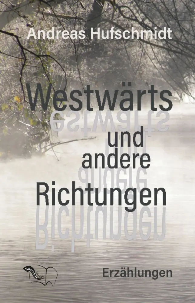 Cover: 9783982227993 | Westwärts und andere Richtungen | Erzählungen | Andreas Hufschmidt