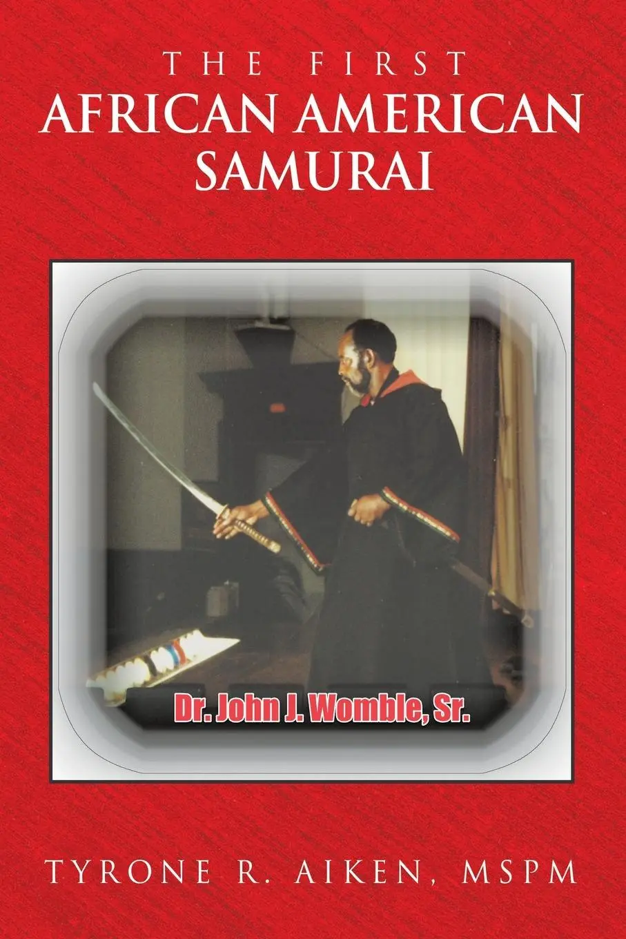 Cover: 9781665758093 | The First African American Samurai | Tyrone R. Aiken MSPM | Buch