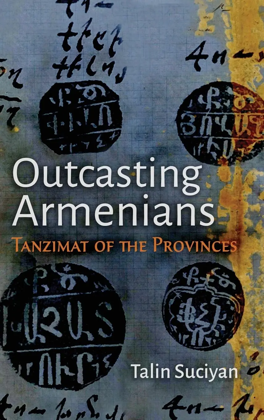 Cover: 9780815638193 | Outcasting Armenians – Tanzimat of the Provinces | Talin Suciyan