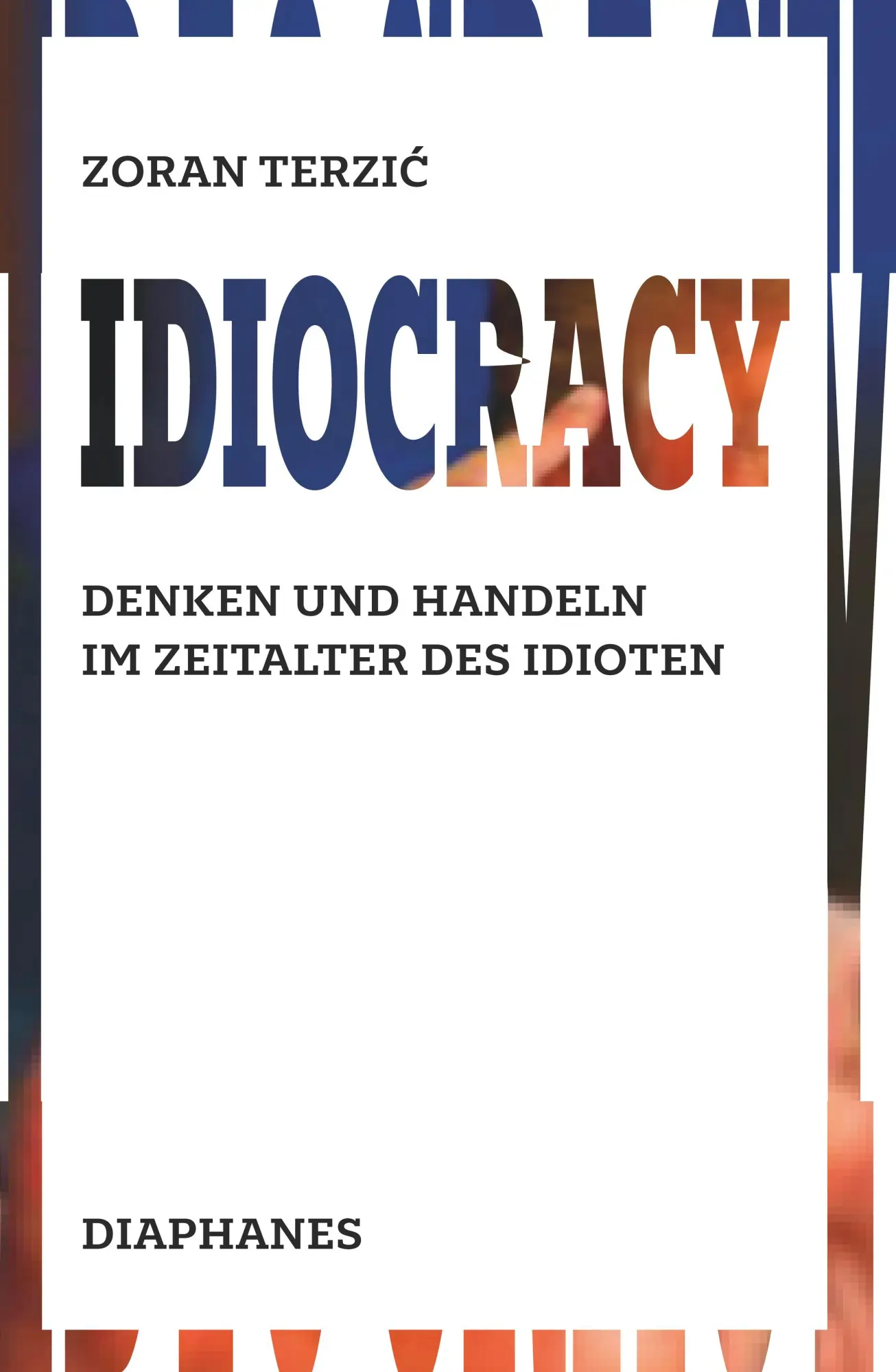 Cover: 9783035808193 | Idiocracy | Denken und Handeln im Zeitalter des Idioten | Zoran Terzic