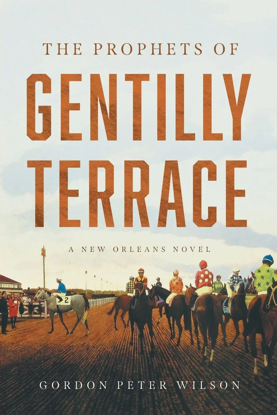Cover: 9781632998293 | The Prophets of Gentilly Terrace | Gordon Peter Wilson | Taschenbuch