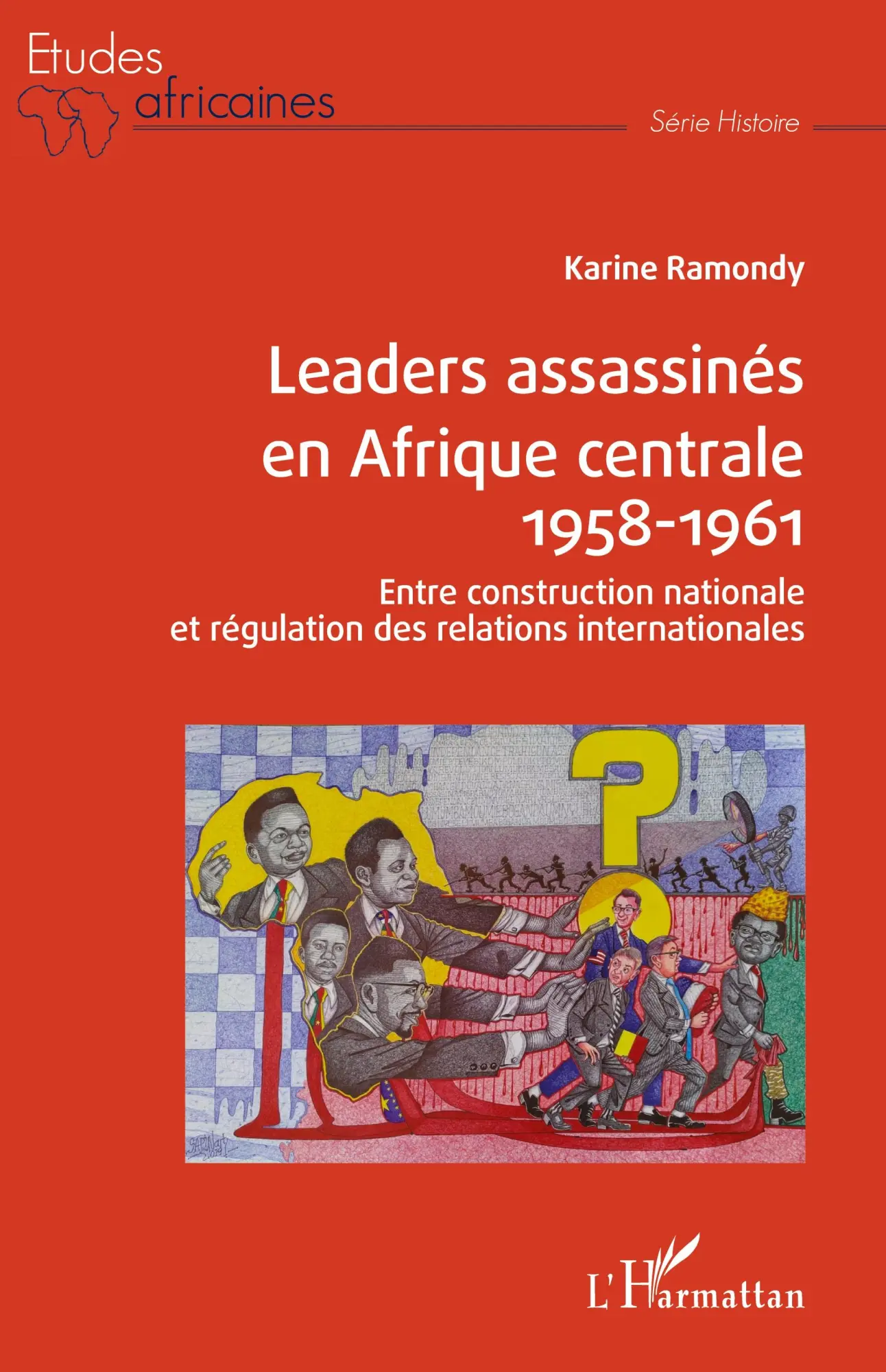 Cover: 9782343198293 | Leaders assassinés en Afrique centrale 1958-1961 | Karine Ramondy
